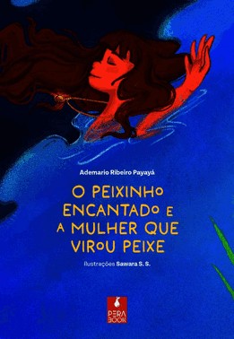 O Peixinho Encantado e a Mulher Que Virou Peixe