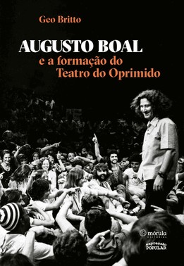 Augusto Boal E A Formação Do Teatro Do Oprimido