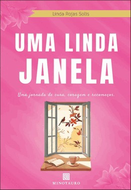 Uma Linda Janela - Uma Jornada de Cura, Coragem e Recomeços