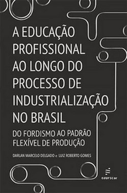 A Educação Profissional Ao Longo Do Processo De Industrialização No Brasil