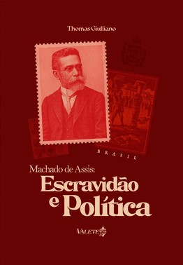 Machado De Assis: Escravidão E Política - Brasil