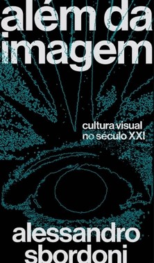 Além Da Imagem - Cultura Visual No Século Xxi