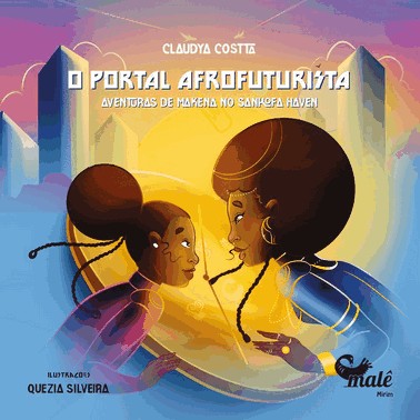 O Portal Afrofuturista - As Aventuras De Makena No Sankofa Haven
