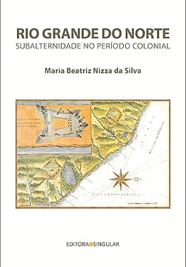 Rio Grande Do Norte: Subalternidade No Período Colonial Rio Grande Do Norte: Subalternidade No Período Colonial