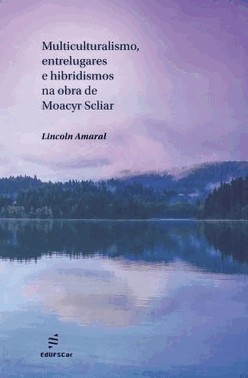Multiculturalismo, Entrelugares E Hibridismos Na Obra De Moacyr Scliar