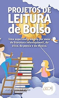 Projeto De Leitura De Bolso - Uma Experiência Mágica Por Meio Da Literatura Infantojuvenil, Da Ética Projeto De Leitura De Bolso - Uma Experiência Mágica Por Meio Da Literatura Infantojuvenil, Da Ética