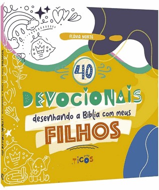 40 Devocionais – Desenhando a Bíblia com os Meus Filhos 40 Devocionais – Desenhando a Bíblia com os Meus Filhos