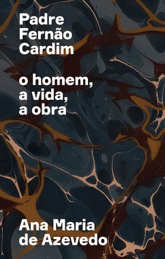Padre Fernão Cardim - O Homem, A Vida, A Obra