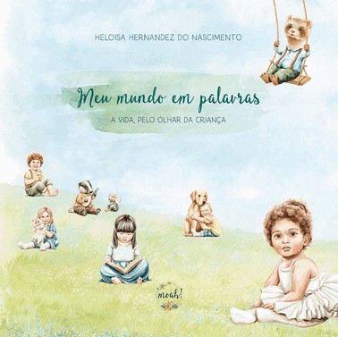 Meu Mundo Em Palavras - A Vida, Pelo Olhar Da Criança