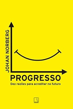 Progresso - Dez Razões Para Acreditar no Futuro