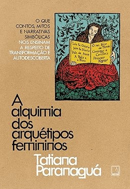 A Alquimia Dos Arquétipos Femininos
