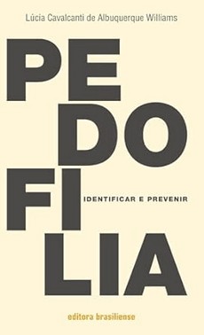 Pedofilia: Identificar E Prevenir Pedofilia: Identificar E Prevenir