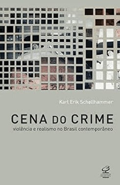 Cena do crime: violência e realismo no Brasil contemporâneo