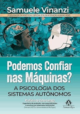 Podemos Confiar Nas Máquinas? - A Psicologia Dos Sistemas Autônomos Podemos Confiar Nas Máquinas? - A Psicologia Dos Sistemas Autônomos