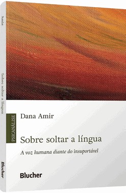 Sobre Soltar A Língua - A Voz Humana Diante Do Insuportável