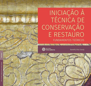 Iniciação À Técnica De Conservação E Restauro - Fundamentos Teóricos
