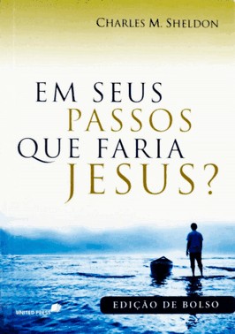 Em Seus Passos Que Faria Jesus? (Versao Economica)