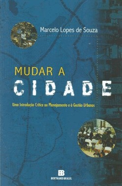 Mudar a cidade: Uma introdução crítica ao planejamento e à gestão urbanos