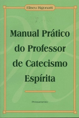 Manual Prático Do Professor De Catecismo Espirita