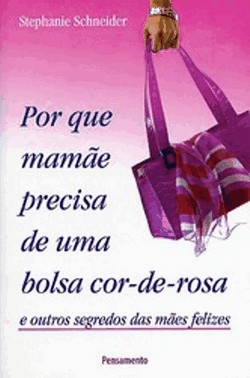 Por Que Mãe Precisa uma Bolsa Rosa