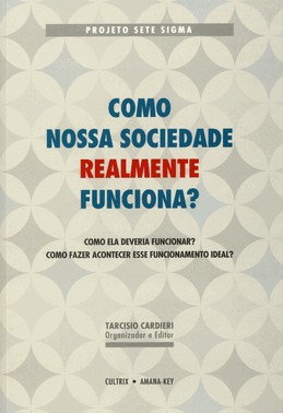 Como Nossa Sociedade Realmente Funciona? - Como Ela Deveria Funcionar?