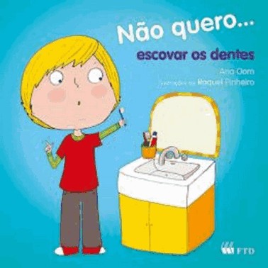 Não Quero... Escovar Os Dentes