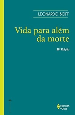 Vida Para Além Da Morte - o Presente: Seu Futuro, Sua Festa, Sua Contestação