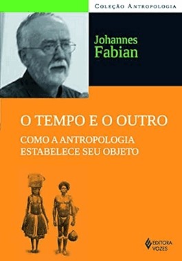 o Tempo e o Outro - Como a Antropologia Estabelece Seu Objeto