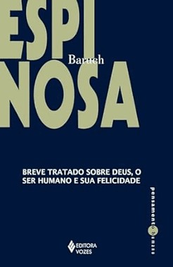 Breve Tratado Sobre Deus, o Ser Humano e Sua Felicidade