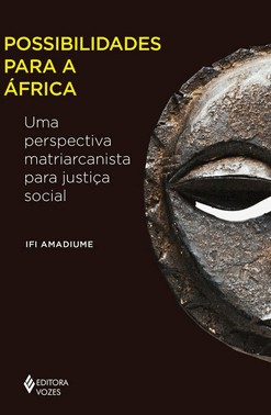 Possibilidades Para a África - Uma Perspectiva Matriarcanista Para Justiça Social Possibilidades Para a África - Uma Perspectiva Matriarcanista Para Justiça Social