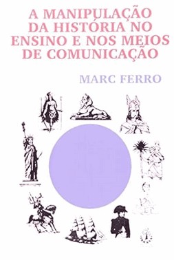 Manipulação Da História No Ensino E Nos Meios De Comunicação Manipulação Da História No Ensino E Nos Meios De Comunicação