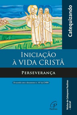 Iniciação À Vida Cristã - Perseverança - Livro Do Catequizando