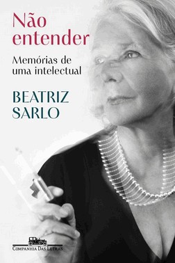 Não Entender - Memórias De Uma Intelectual