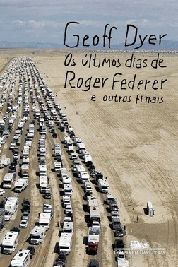 Os Últimos Dias de Roger Federer e Outros Finais Os Últimos Dias de Roger Federer e Outros Finais