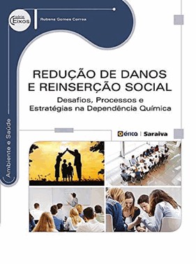 Redução De Danos E Reinserção Social - Desafios, Processos E Estratégias Na Dependência Química