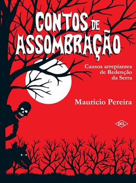 Contos De Assombração - Causos Arrrepiantes De Redenção Da Serra