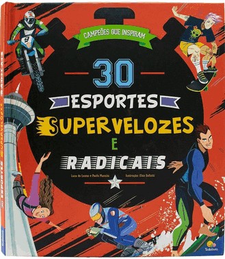 Campeões Que Inspiram: 30 Esportes Supervelozes e Radicais Campeões Que Inspiram: 30 Esportes Supervelozes e Radicais