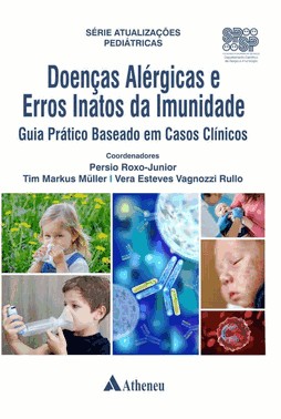 Doenças Alérgicas e Erros Inatos da Imunidade Guia Prático Baseado em Casos Clínicos