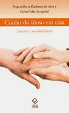 Cuidar Do Idoso Em Casa - Limites E Possibilidades