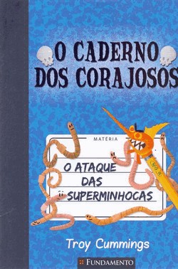 O Caderno dos Corajosos - O Ataque das Superminhocas O Caderno dos Corajosos - O Ataque das Superminhocas