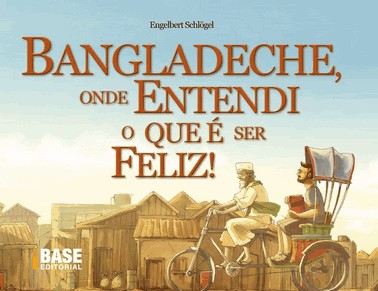 Bangladeche, Onde Entendi O Que É Ser Feliz