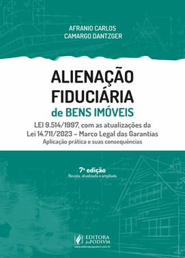 Alienação Fiduciária De Bens Imóveis - Lei 9.514/1997, Com As Atualizações Da Lei 14.711/2023 Marco