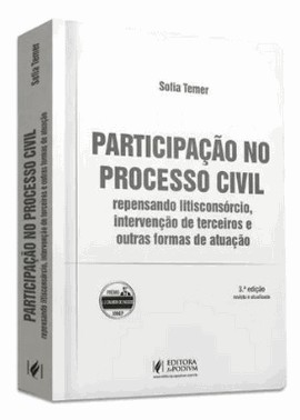 Participação No Processo Civil: Repensando Litisconsórcio, Intervenção De Terceiros e Outras Formas