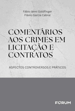Comentários Aos Crimes Em Licitação E Contratos - Aspectos Controversos E Práticos