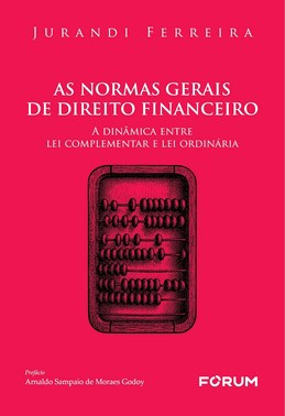 As Normas Gerais De Direito Financeiro - A Dinâmica Entre Lei Complementar E Lei Ordinária - 01Ed/26