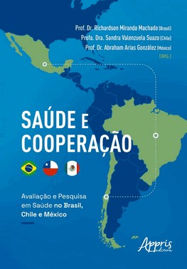 Saúde e Cooperação - Avaliação e Pesquisa Em Saúde no Brasil, Chile e México
