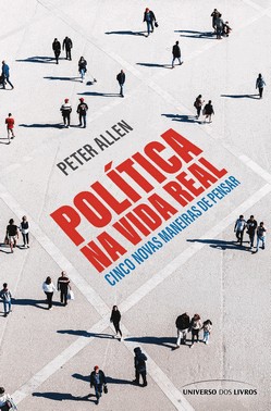 Política Na Vida Real - Cinco Novas Maneiras De Pensar