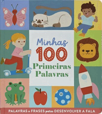 Minhas 100 Primeiras Palavras - Palavras e Frases Para Desenvolver a Fala