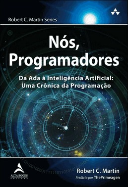 Nós, Programadores - Da Ada à Inteligência Artificial : Uma Crônica da Programação