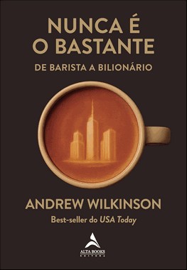 Nunca É O Bastante - De Barista A Bilionário